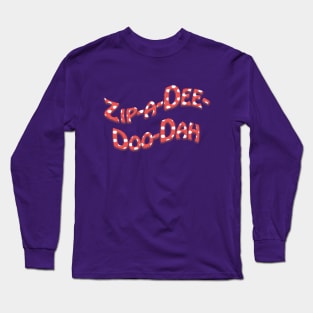 Zip-a-Dee-Doo-Dah! Long Sleeve T-Shirt